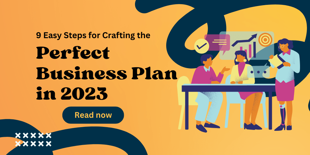 9 Easy Steps For Crafting The Perfect Business Plan In 2023